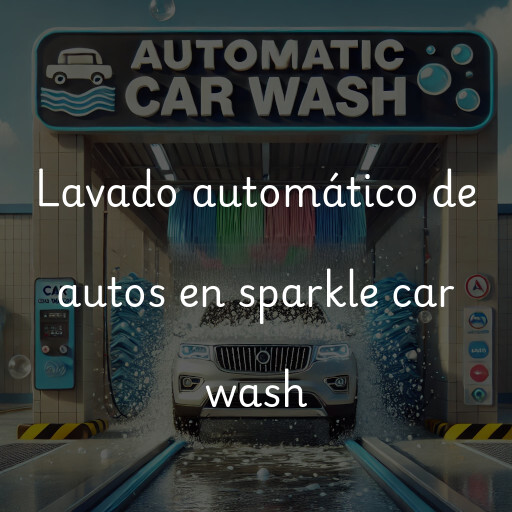 Lavado automático de autos en sparkle car wash