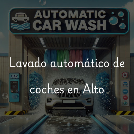 Lavado automático de coches en Alto