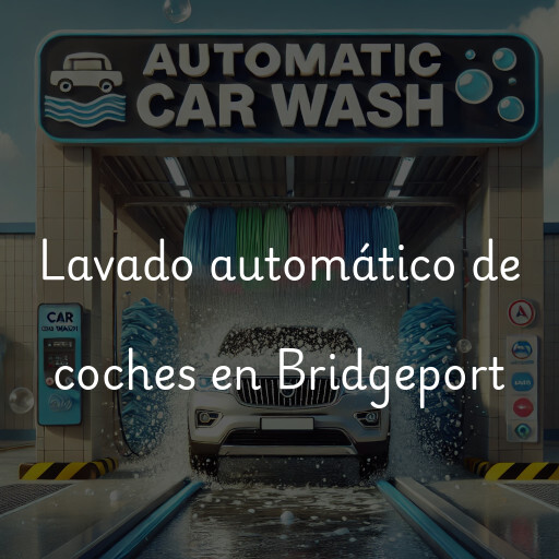 Lavado automático de coches en Bridgeport