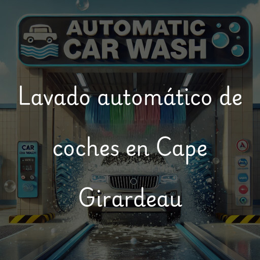 Lavado automático de coches en Cape Girardeau