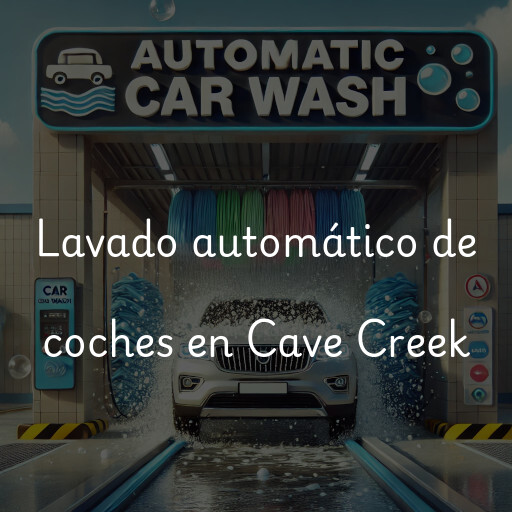 Lavado automático de coches en Cave Creek