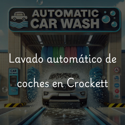 Lavado automático de coches en Crockett