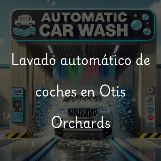 Lavado automático de coches en Otis Orchards
