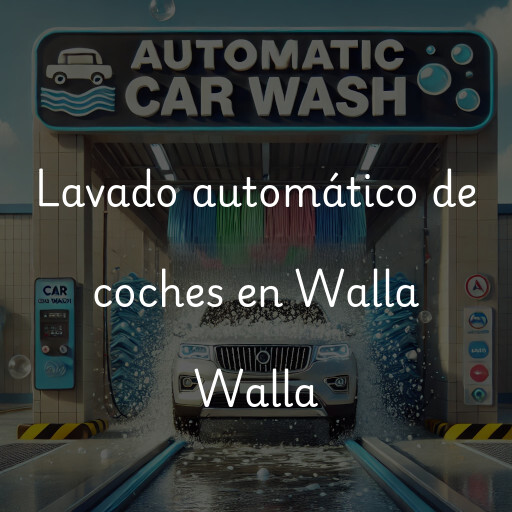 Lavado automático de coches en Walla Walla