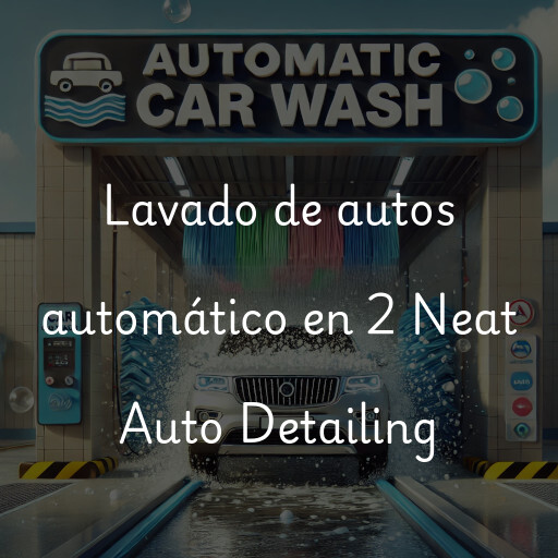 Lavado de autos en 2 Neat Auto Detailing