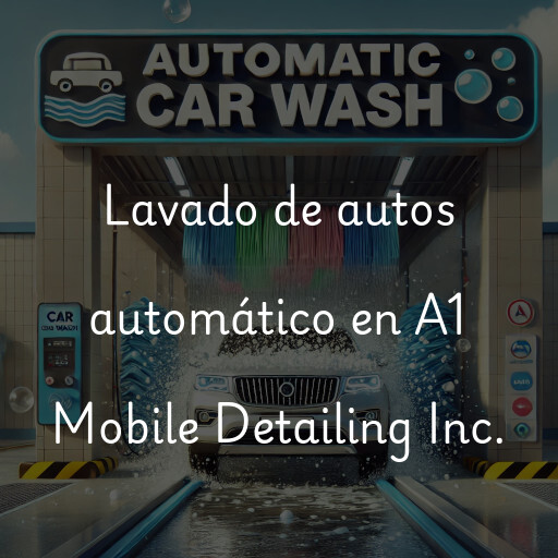 Lavado de autos en A1 Mobile Detailing Inc.