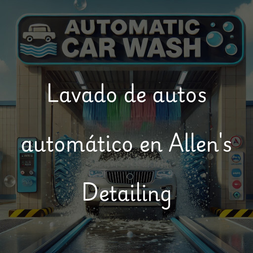 Lavado de autos en Allen's Detailing