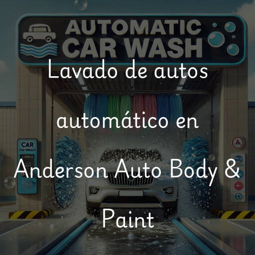 Lavado de autos en Anderson Auto Body & Paint