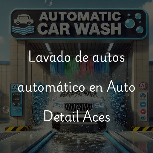 Lavado de autos en Auto Detail Aces