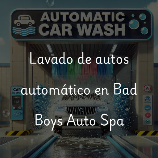 Lavado de autos en Bad Boys Auto Spa