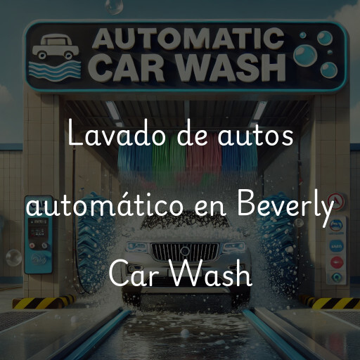 Lavado de autos en Beverly Car Wash