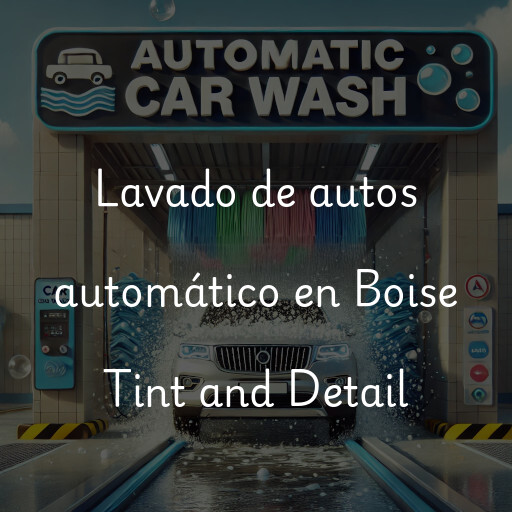 Lavado de autos en Boise Tint and Detail