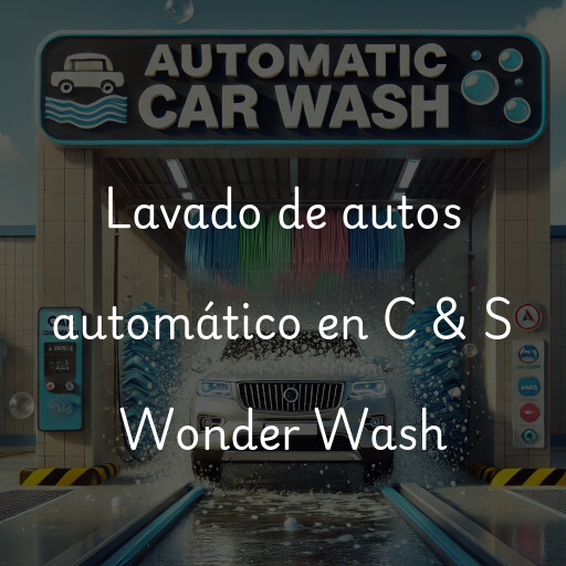 Lavado de autos en C & S Wonder Wash