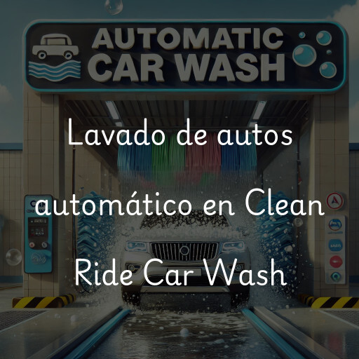 Lavado de autos en Clean Ride Car Wash