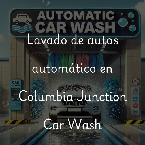 Lavado de autos en Columbia Junction Car Wash