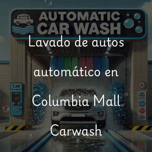 Lavado de autos en Columbia Mall Carwash