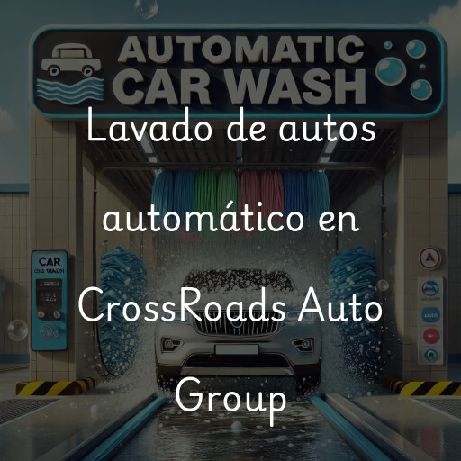 Lavado de autos en CrossRoads Auto Group