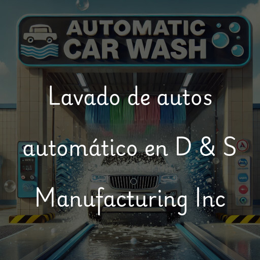 Lavado de autos en D & S Manufacturing Inc