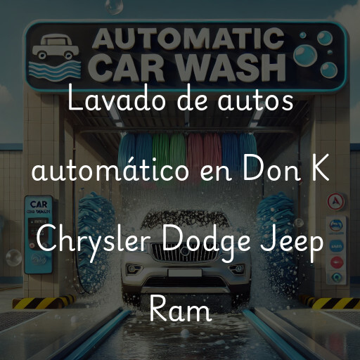 Lavado de autos en Don K Chrysler Dodge Jeep Ram