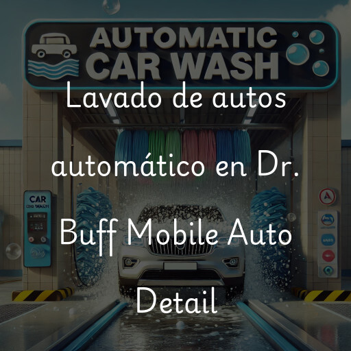 Lavado de autos en Dr. Buff Mobile Auto Detail