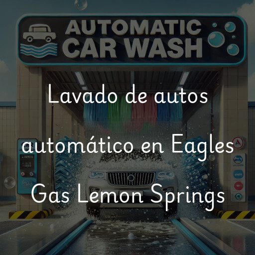 Lavado de autos en Eagles Gas Lemon Springs