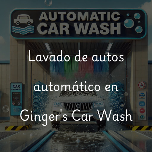 Lavado de autos en Ginger's Car Wash