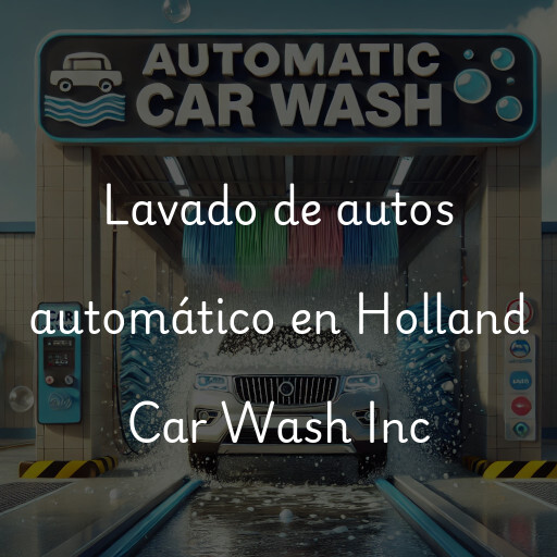 Lavado de autos en Holland Car Wash Inc