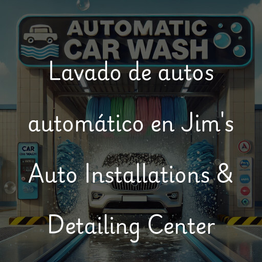Lavado de autos en Jim's Auto Installations & Detailing Center