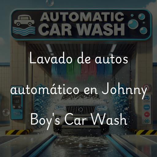 Lavado de autos en Johnny Boy's Car Wash