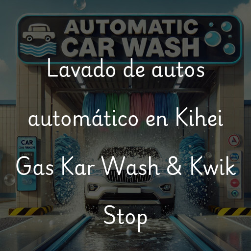 Lavado de autos en Kihei Gas Kar Wash & Kwik Stop