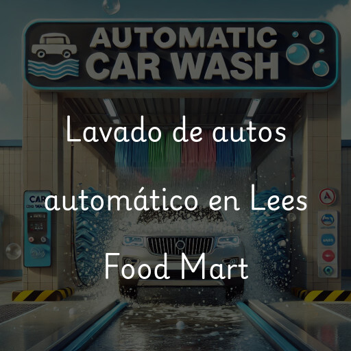 Lavado de autos en Lees Food Mart