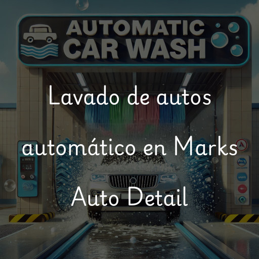 Lavado de autos en Marks Auto Detail