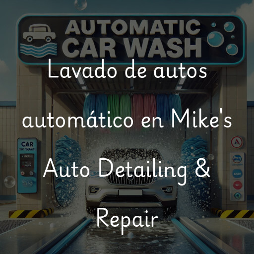 Lavado de autos en Mike's Auto Detailing & Repair