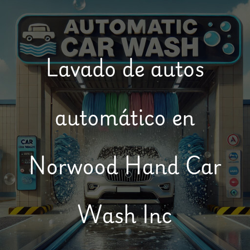 Lavado de autos en Norwood Hand Car Wash Inc