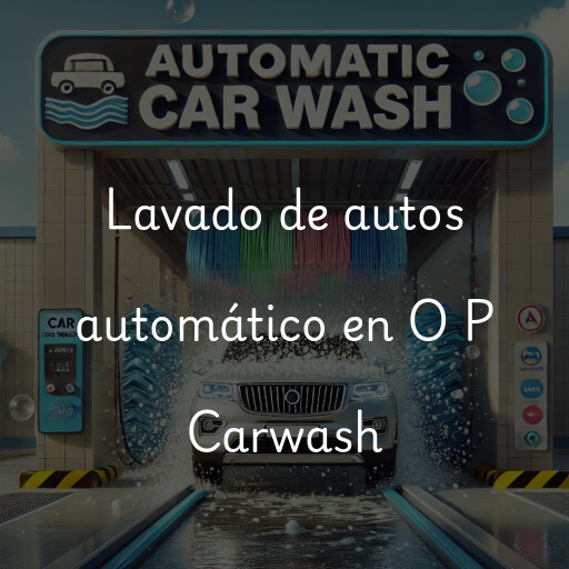 Lavado de autos en O P Carwash