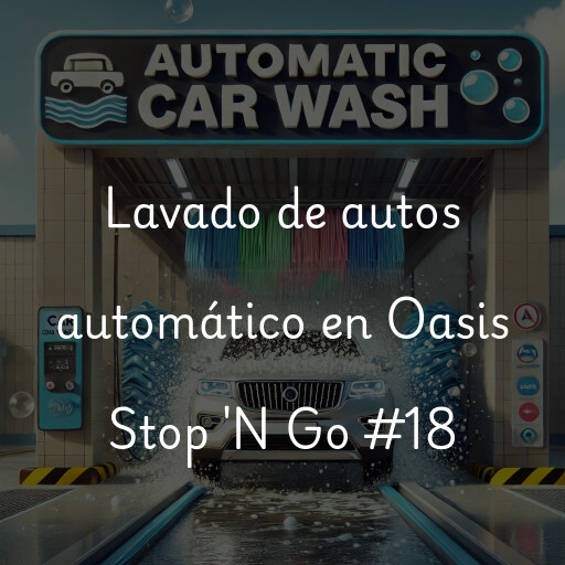 Lavado de autos en Oasis Stop 'N Go #18