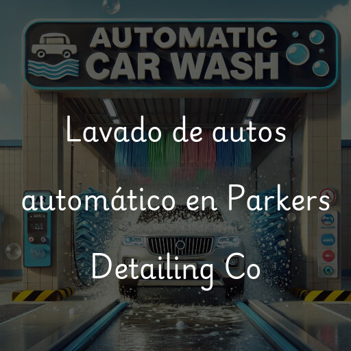 Lavado de autos en Parkers Detailing Co