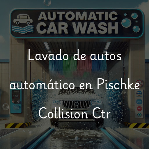 Lavado de autos en Pischke Collision Ctr