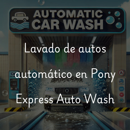 Lavado de autos en Pony Express Auto Wash