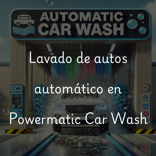 Lavado de autos en Powermatic Car Wash