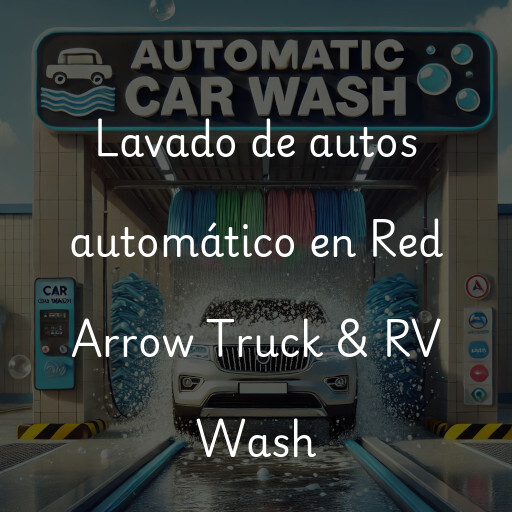 Lavado de autos en Red Arrow Truck & RV Wash