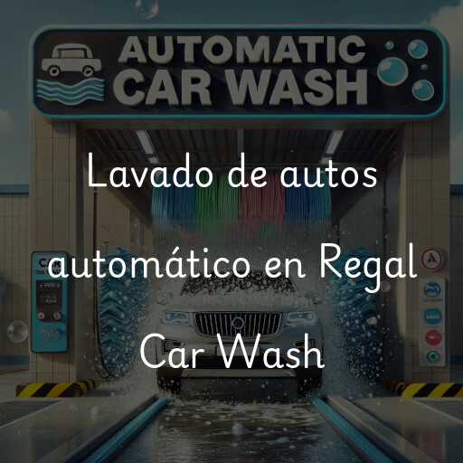 Lavado de autos en Regal Car Wash