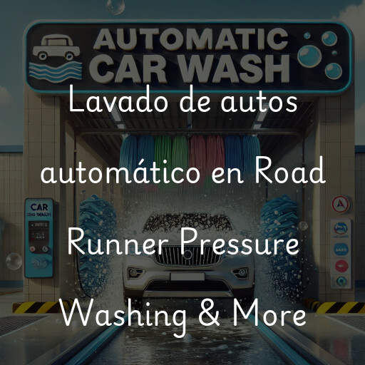 Lavado de autos en Road Runner Pressure Washing & More