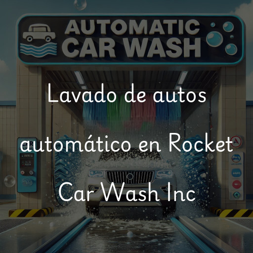Lavado de autos en Rocket Car Wash Inc