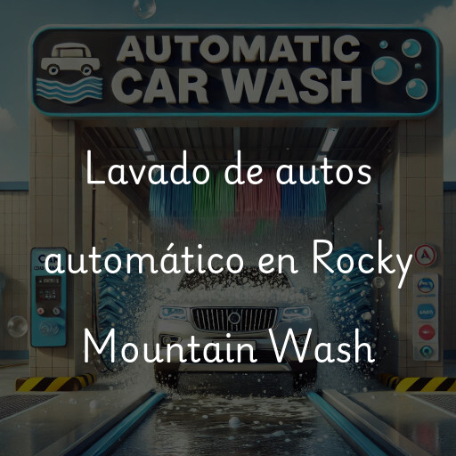 Lavado de autos en Rocky Mountain Wash