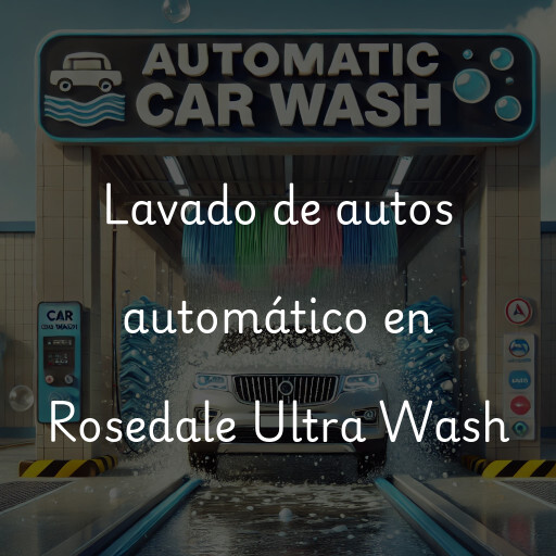 Lavado de autos en Rosedale Ultra Wash