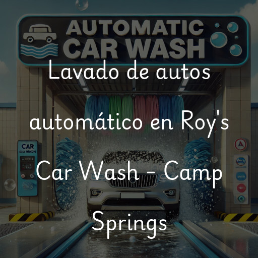Lavado de autos en Roy's Car Wash - Camp Springs