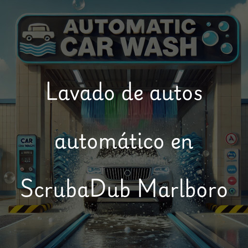 Lavado de autos en ScrubaDub Marlboro