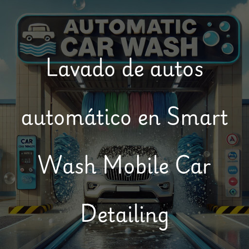 Lavado de autos en Smart Wash Mobile Car Detailing