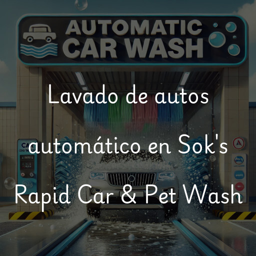 Lavado de autos en Sok's Rapid Car & Pet Wash